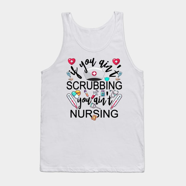 You Ain't Scrubbing You Ain't Nursing Nurse Practitioner Tee Tank Top by alcoshirts